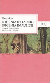 Ifigenia in Tauride ; Ifigenia in Aulide (I Classici della BUR) (Italian Edition)