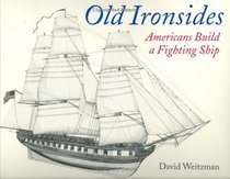 Old Ironsides : Americans Build a Fighting Ship