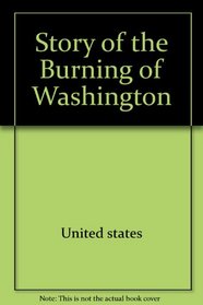 Story of the Burning of Washington (Cornerstones of Freedom (Paperback))