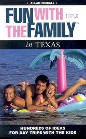 Fun with the Family in Texas, 4th: Hundreds of Ideas for Day Trips with the Kids
