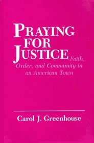 Praying for Justice: Faith, Order, and Community in an American Town (Anthropology of Contemporary Issues)