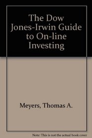 Dow Jones-Irwin Guide to On-Line Investing: Sources, Services and Strategies