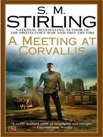 A Meeting at Corvallis (Emberverse, Bk 3) (Audio CD) (Unabridged)