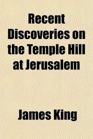 Recent Discoveries on the Temple Hill at Jerusalem