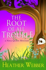 The Root of All Trouble (Nina Quinn, Bk 7)