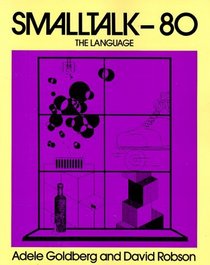 Smalltalk 80 : The Language (Addison-Wesley Series in Computer Science)