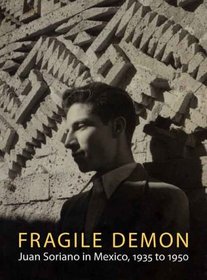 Fragile Demon: Juan Soriano in Mexico, 1935 to 1950 (Philadelphia Museum of Art)