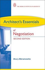 Architect's Essentials of Negotiation (The Architect's Essentials of Professional Practice)