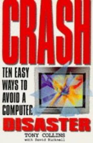 Crash: Ten Easy Ways to Avoid a Computer Disaster