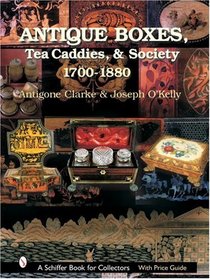 Antique Boxes, Tea Caddies,  Society 1700-1880 (Schiffer Book for Collectors,)