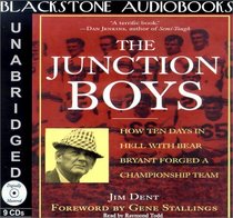 The Junction Boys: How Ten Days in Hell with Bear Bryant Forged Championship Team (Audio CD) (Unabridged)