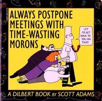 Always Postpone Meetings with Time-Wasting Morons - Dilbert