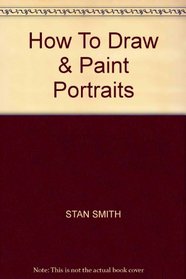 How To Draw & Paint Portraits