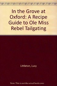 In the Grove at Oxford: A Recipe Guide to Ole Miss Rebel Tailgating