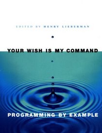 Your Wish Is My Command: Programming by Example (Interactive Technologies)