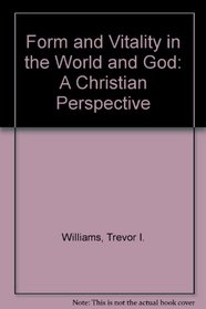 Form and Vitality in the World and God: A Christian Perspective