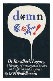 Dr. Bowdler's Legacy - A History of Expurgated Books in England and America