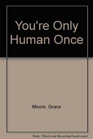You're Only Human Once (Opera biographies)