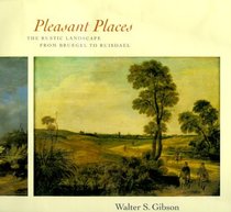 Pleasant Places: The Rustic Landscape from Breugel to Ruisdael