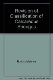 Revision of the Classification of the Calcareous Sponges