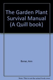 The Garden Plant Survival Manual (A Quill book)