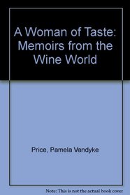 Woman of Taste: Memoirs of the Wine World