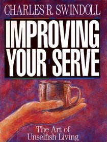 Improving Your Serve: The Art of Unselfish Living (Thorndike Large Print Inspirational Series)