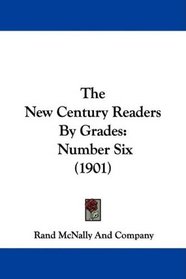 The New Century Readers By Grades: Number Six (1901)