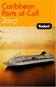 Fodor's Caribbean Ports of Call 2007 (Fodor's Gold Guides)