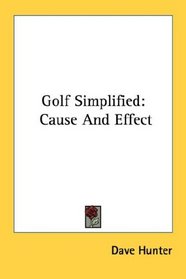 Golf Simplified: Cause And Effect