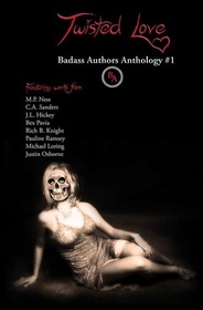 Twisted Love: Badass Authors Anthology #1 (Volume 1)