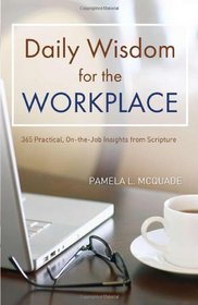 Daily Wisdom for the Workplace: Practical, On-the-Job Insights from Scripture (Inspirational Book Bargains)