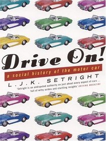 Drive On!: A Social History Of The Motor Car