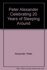 Peteralexander Celebrating 20 Years of Sleeping Around