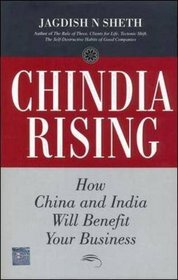 Chindia Rising: How China and India Will Benefit Your Business