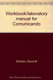 Workbook/laboratory manual for Comunicando