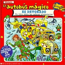 El Autobus Magico Es Devorado: UN Libro Sobre Las Cadenas Alimentarias (Spanish Edition)