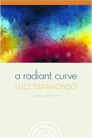 A Radiant Curve: Poems and Stories (Sun Tracks)