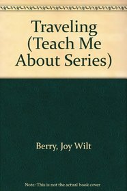 Traveling (Teach Me About Series)
