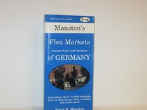 Manston's Flea Markets of Germany: Antique Fairs and Auctions : Including Where to Find Markets, How to Ship Items, Clear Customs, and Much More (Tr)