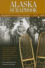 Alaska Scrapbook: Moments in Alaska History: 1816-1998