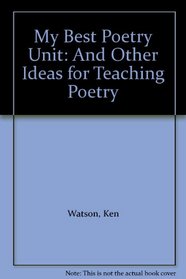 My Best Poetry Unit: And Other Ideas for Teaching Poetry