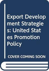Export Development Strategies: United States Promotion Policy