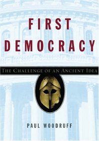 First Democracy: The Challenge Of An Ancient Idea