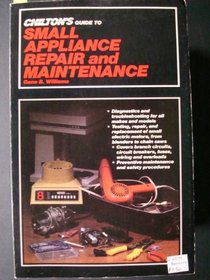 Chilton's Guide to Small Appliance Repair and Maintenance