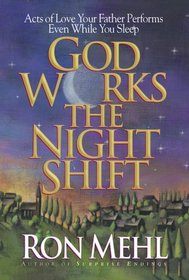 God Works The Night Shift : Acts Of Love Your Father Performs Even While You Sleep