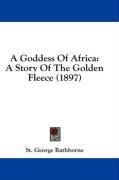 A Goddess Of Africa: A Story Of The Golden Fleece (1897)