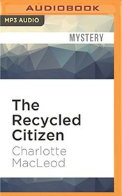The Recycled Citizen (A Sarah Kelling and Max Bittersohn Mystery)