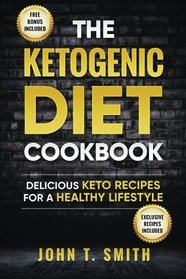 Ketogenic Diet: The Ketogenic Diet Cookbook: 75+ Delicious and Healthy Recipes for Rapid Weight Loss and Amazing Energy (Ketogenic Diet, Intermittent Fasting, Paleo Diet, Ketogenic Recipes) (Volume 1)
