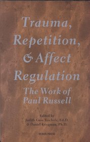 Trauma, Repetition, and Affect Regulation: The Work of Paul Russell